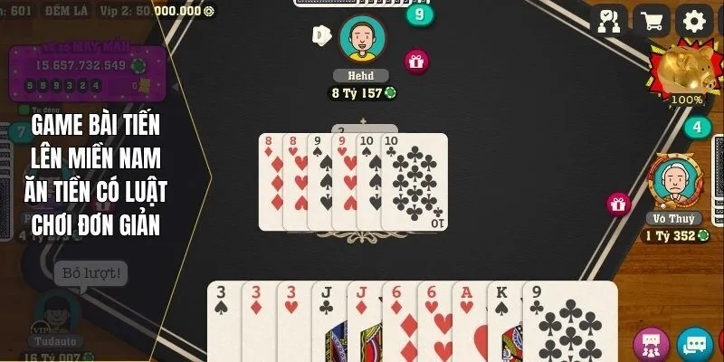 Game bài tiến lên miền Nam ăn tiền có luật chơi đơn giản